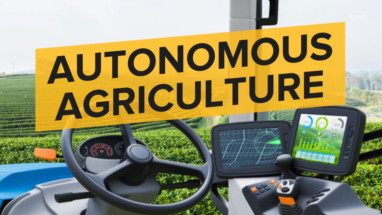 Autonomous Technology Is Moving To Agriculture - ASME